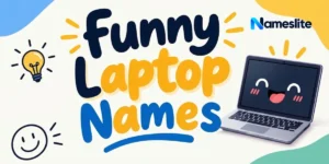 Funny Laptop Names: 150+ Hilarious Ideas